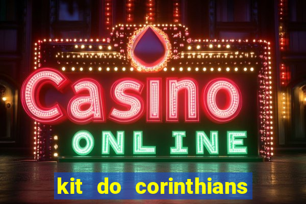 kit do corinthians dls 2019